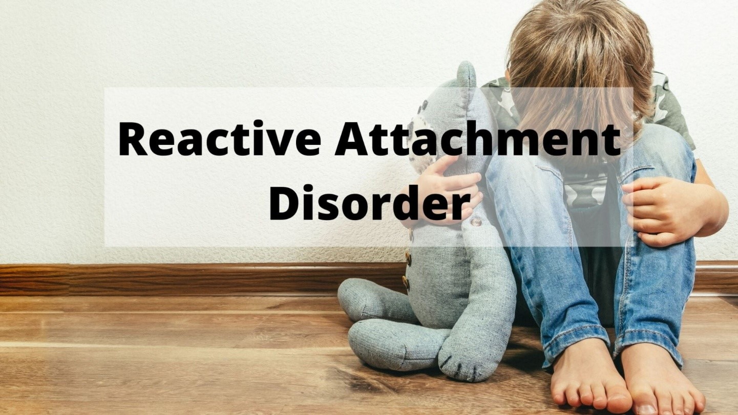 REACTIVE ATTACHMENT DISORDER